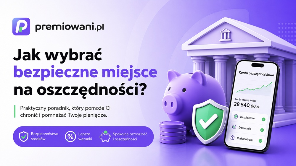 Jak wybrać bezpieczne miejsce na oszczędności – grafika poradnika Premiowani.pl