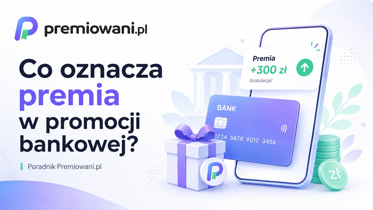 Premia w promocji bankowej przedstawiona jako bonus wypłacony na konto