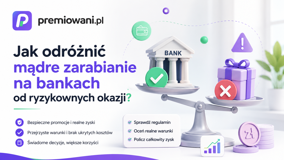 Jak odróżnić mądre zarabianie na bankach od ryzykownych okazji – grafika przedstawiająca bezpieczne korzystanie z promocji bankowych