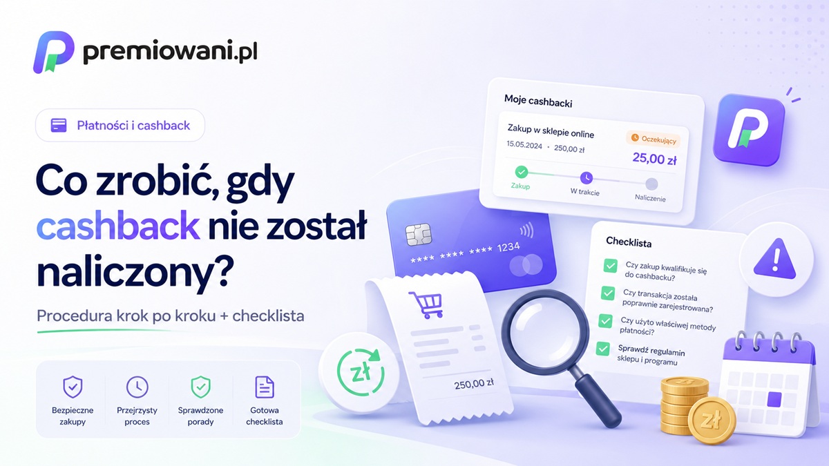 Cashback nie został naliczony – procedura krok po kroku i checklista