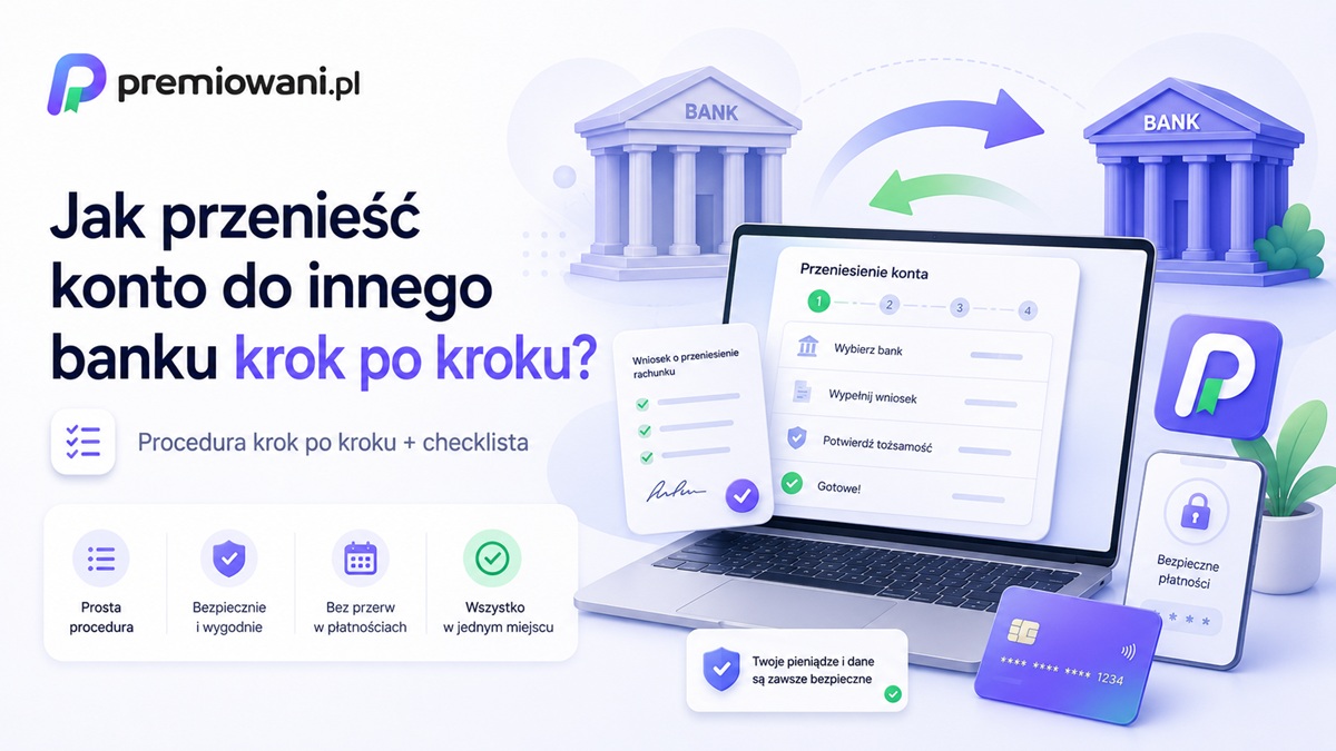 Jak przenieść konto do innego banku krok po kroku – procedura i checklista