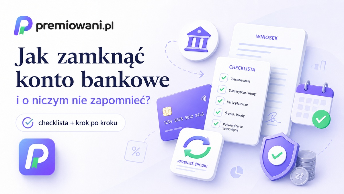 Jak zamknąć konto bankowe – checklista czynności przed zamknięciem rachunku