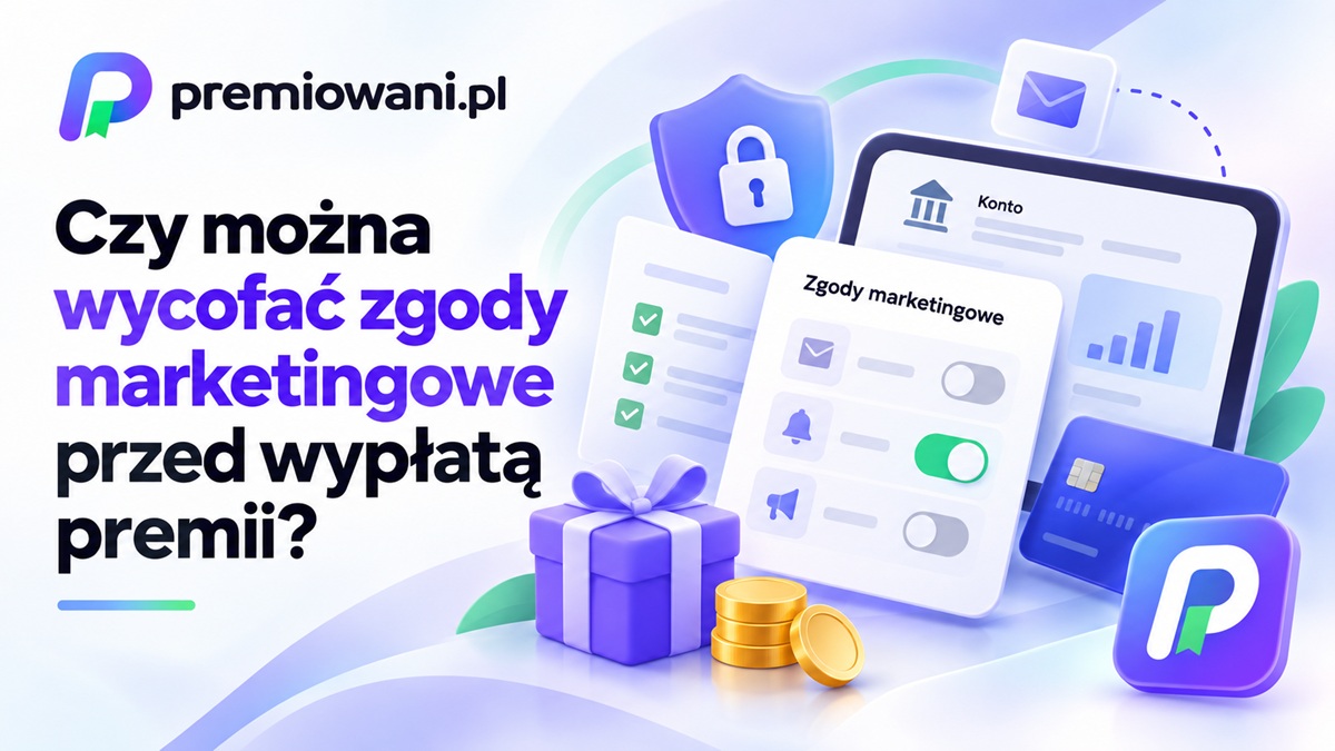 Czy można wycofać zgody marketingowe przed wypłatą premii – zgody marketingowe w promocji bankowej
