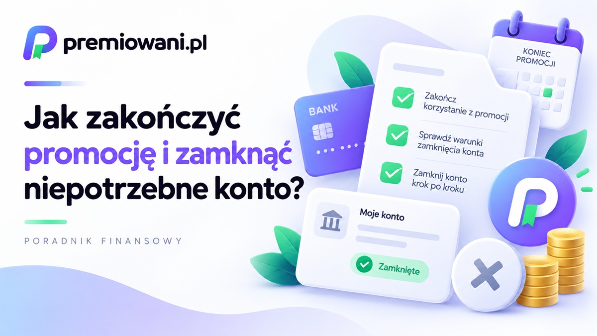 Jak zakończyć promocję i zamknąć niepotrzebne konto po otrzymaniu premii