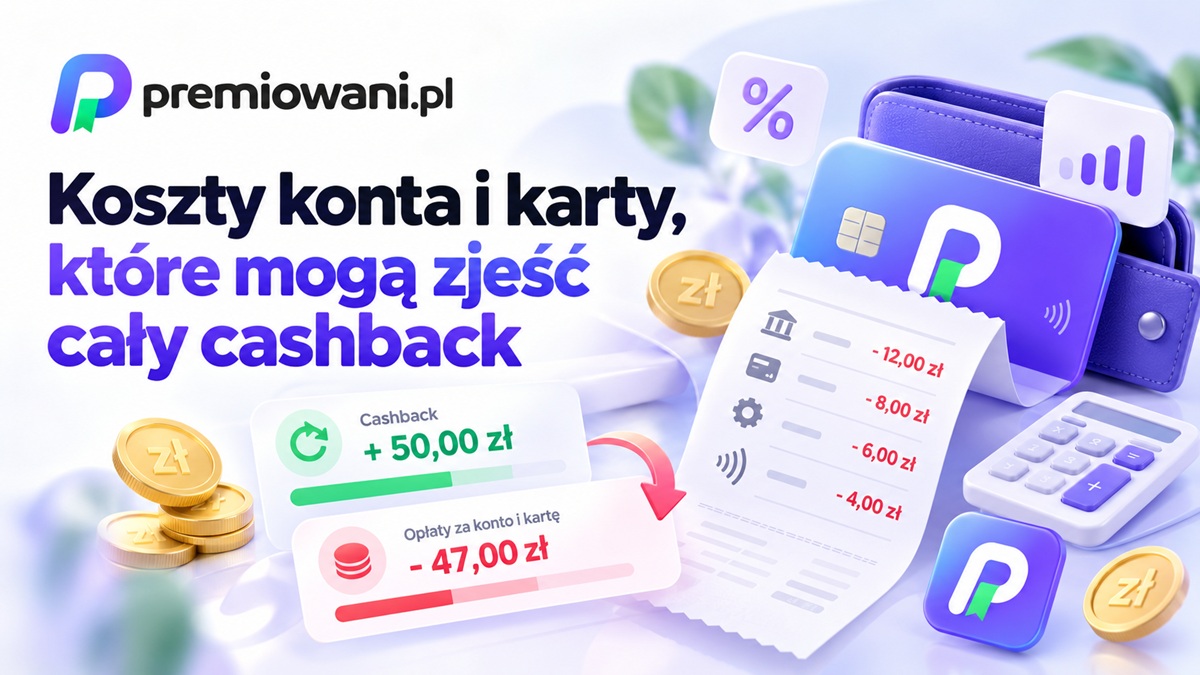 Koszty konta i karty, które mogą zjeść cały cashback