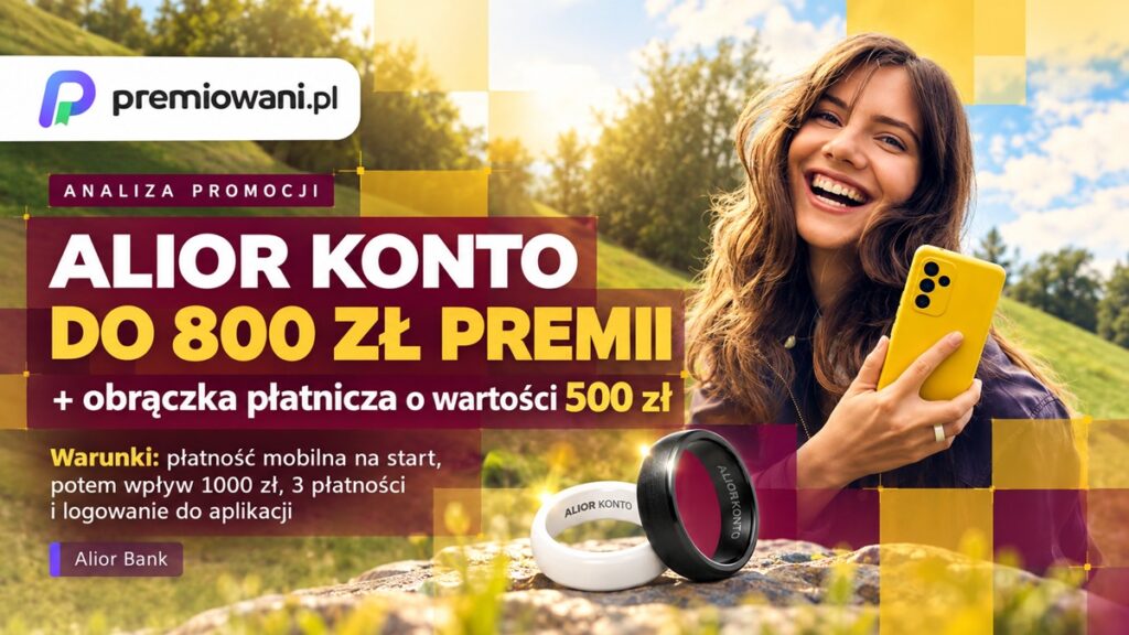 Alior Konto z premią II – do 800 zł premii i obrączka płatnicza o wartości 500 zł. Grafika premiowani.pl.